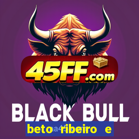 beto ribeiro e carla albuquerque
